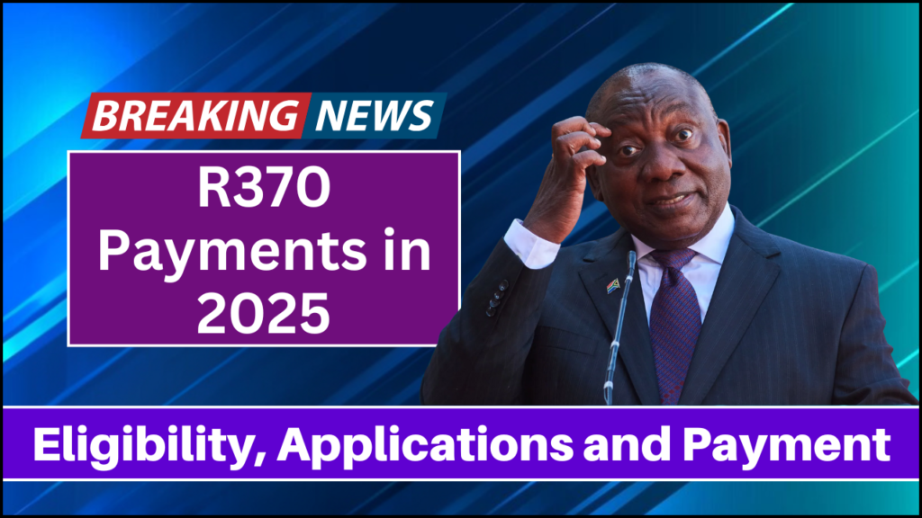 R370 Payments in 2025, Eligibility, Applications, and Payment Schedule